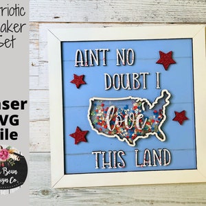 Aint No Doubt I Love this Land America patriottica Shaker Set SVG file laser legno taglio digitale Glowforge