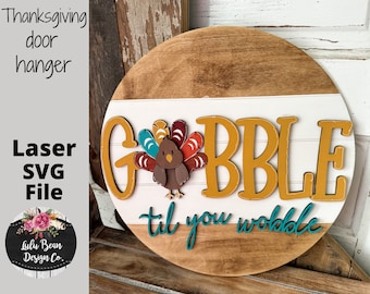 Gobble til you Wobble Turkey Thanksgiving Fall Autumn Round Door Hanger SVG laser Glowforge file Digital Cut File Wood template