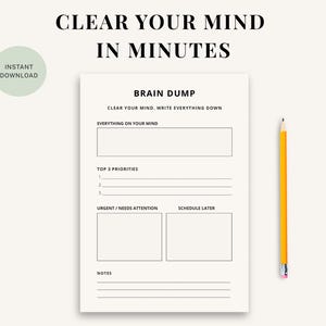 May include: A printable Brain Dump worksheet with the text "Clear Your Mind In Minutes." The worksheet includes sections for "Everything on Your Mind," "Top 3 Priorities," and more. A yellow pencil with a pink eraser is on the right.