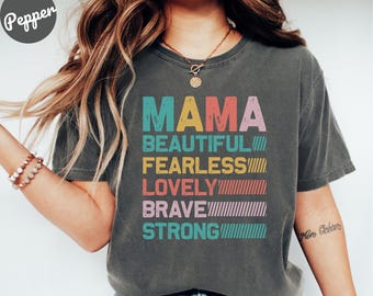 Camiseta Comfort Colors® para mamá: Hermosa, Valiente y Fuerte, Regalo para mamá, Camiseta inspiradora para mamá, Regalo para el Día de la Madre, Camiseta moderna para mamá