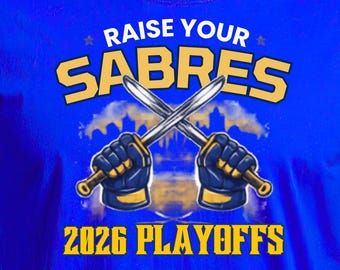 Buffalo Sabres Playoff 2026 Shirt/Sweatshirt | Raise Your Sabres
