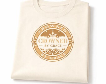 Crowned by Grace T Shirt