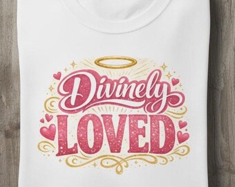 Divinely Loved Christian T Shirt