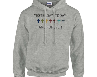 Christian Hoodie Yesterday Today Forever