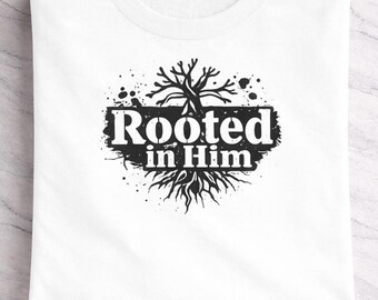 Rooted in Him Christian Shirt