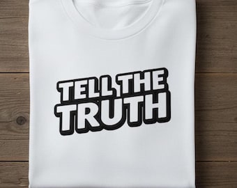 Tell The Truth Shirt Bold Quote