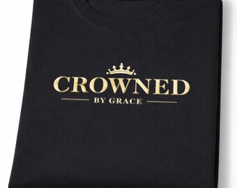 Crowned by Grace T Shirt