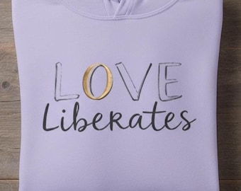 Love Liberates Hoodie