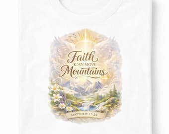 Christian T Shirt Faith Can Move Mountains