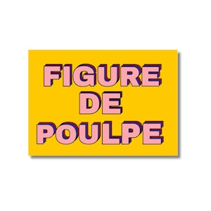 Peut inclure: Un autocollant rectangulaire jaune avec l'inscription "FIGURE DE POULPE" en rose, bordée de bleu. Le texte est en gras, sans empattement, et l'autocollant a une bordure blanche.