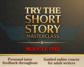 May include: Image promoting a masterclass on short story writing. The text "TRY THE SHORT STORY MASTERCLASS" is in gold, with "MODULE ONE" in red. The background is dark with a stylized wing design.