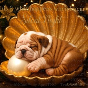 May include: A sleeping bulldog puppy rests in a golden shell-shaped dish, cradling a pearl. The image has a Christmas theme, with a decorated tree and ornaments in the background. Text reads "This is what happens when I hear Silent Night."