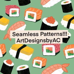 May include: A seamless pattern design featuring various sushi rolls and nigiri on a light green background. The sushi includes salmon, shrimp, and egg, with some rolls topped with red roe. Text on the image reads "Seamless Patterns!!! ArtDesignsbyAC."
