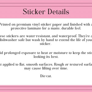 May include: Pink-framed image with the text "Sticker Details." The text describes the stickers as printed on premium vinyl sticker paper with a protective laminate for a matte feel. They are water-resistant, waterproof, and dishwasher safe.