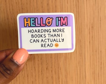 Funny Book Lover Sticker, Hello I’m Hoarding More Books Than I Can Read, Reader Humor Decal, Bookish Gift, Laptop Water Bottle Sticker