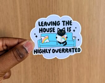 Leaving the House Is Highly Overrated Sticker | Introvert Book Lover Cat Sticker | Cozy Reader Humor
