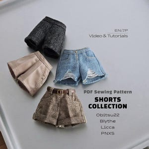 May include: A collection of four miniature doll shorts including a pair of dark grey textured shorts, beige pleated shorts, light blue distressed denim shorts with frayed hems, and brown cuffed shorts with a thin brown belt. Text reads: PDF Sewing Pattern SHORTS COLLECTION EN/JP Video & Tutorials OBITSU22 Blythe Licca PNXS.