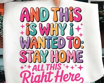 And This Is Why I Wanted To Stay Home PNG SVG | Funny Colorful Quote Sublimation Design | Introvert Homebody Graphic Download