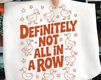 Definitely Not All in a Row PNG SVG, Funny Duck Quote, Retro Mental Health Shirt Design, Digital Download Sublimation Clipart
