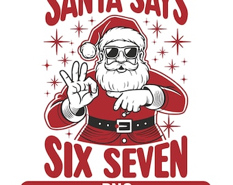 Santa Says 67 PNG SVG Funny Christmas Six Seven Shirt Design Cricut Trend Viral Holiday Sublimation Digital Download 300DPI File