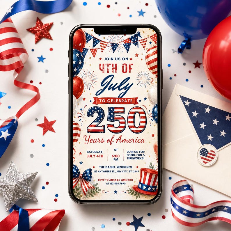 May include: A smartphone screen shows a 4th of July invitation with red, white, and blue colours. The design features balloons, stars, and the text "250 Years of America." Ribbons, stars, and an envelope with a flag design surround the phone.