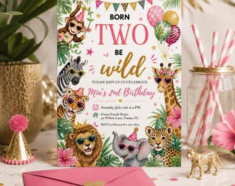 May include: A birthday invitation with the text "Born Two Be Wild" in pink and gold. The invitation features illustrations of animals wearing sunglasses and party hats, with balloons and floral accents. The invitation includes the date, time, and location.