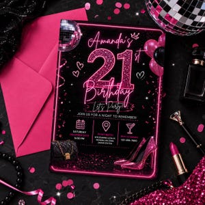May include: A black and pink 21st birthday invitation with the text "Amanda's 21st Birthday, Let's Party!" surrounded by a pink neon border. The invitation includes event details and is decorated with balloons, a purse, and high heels.