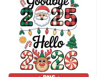 Goodbye 2025 Hello 2026 PNG Happy New Year Digital Design for Shirts Family Christmas Matching Outfit New Chapter Holiday Clipart Download