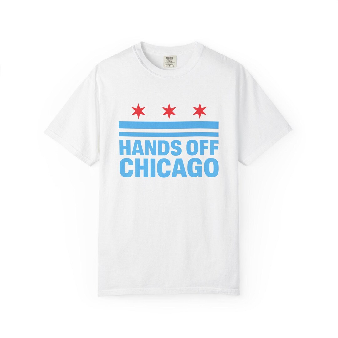 Hands Off Chicago T-Shirt | Chicago Pride Shirt | Protest Tee | Free ...