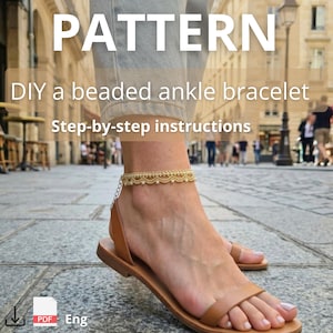 May include: A gold beaded ankle bracelet with a scalloped design and small white pearls, worn with tan leather sandals. The image includes the text: PATTERN, DIY a beaded ankle bracelet, Step-by-step instructions, and a PDF icon with the label Eng.