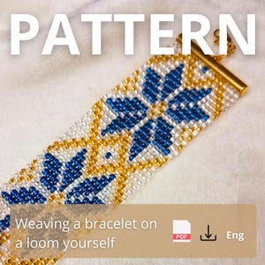 May include: A beaded bracelet featuring a repeating floral pattern in blue, gold, and white glass beads. The bracelet is finished with a gold-tone metal clasp. The image includes the text PATTERN and Weaving a bracelet on a loom yourself.