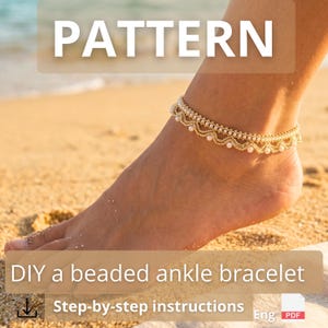 May include: A beaded ankle bracelet with a delicate design, featuring small pearls and gold-colored beads. The image includes the text "PATTERN" and "DIY a beaded ankle bracelet". The ankle bracelet is shown on a foot on a sandy beach.