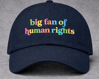 Big Fan of Human Rights Embroidered Hat, Social Justice Dad Cap, Activist Hat, Equality Gift, Minimalist Human Rights Cap