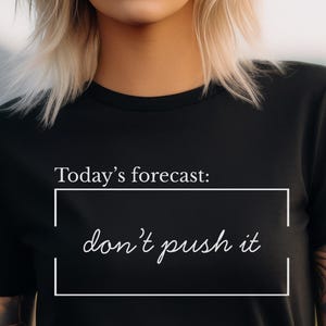 Dont Push It Shirt, Funny Mental Health, Boundaries Tee, Todays Forecast