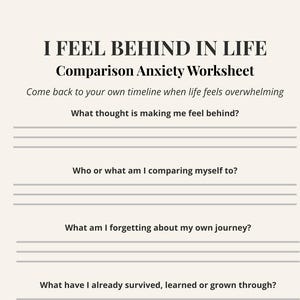May include: A beige worksheet titled "I Feel Behind in Life" with prompts to address comparison anxiety. The text includes questions about thoughts, comparisons, and personal journeys. The bottom reads "You are not late. You are living your own life, one step at a time."