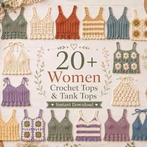 May include: A collection of over twenty crochet tops and tank tops in various colors and patterns, including solid, striped, and floral designs. The image features text that reads 20+ Women Crochet Tops & Tank Tops and Instant Download.