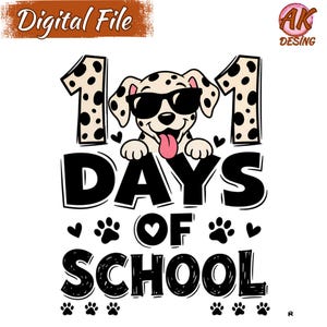 May include: A digital file featuring a Dalmatian dog wearing sunglasses, with the text "101 DAYS OF SCHOOL". The design includes paw prints, hearts, and the words "Digital File" at the top. The design is in black, white, and pink.