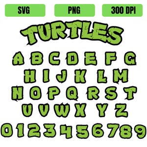 May include: A complete alphabet and number set in a green, distressed font, with the word "TURTLES" above. The design includes SVG, PNG, and 300 DPI labels. The letters and numbers are outlined in black.