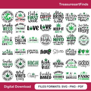 May include: A digital download graphic featuring various cannabis-themed designs. The designs include phrases like "Smoke Weed Everyday," "High on Life," and "Good Vibes Only," along with cannabis leaf illustrations. The file formats are SVG, PNG, and PDF.
