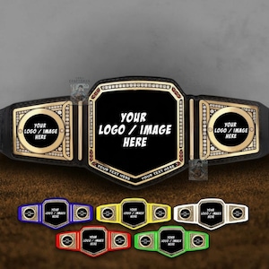 May include: A black and gold championship belt with space for a logo or image. The belt has a large central plate and two side plates, with text that reads "YOUR LOGO / IMAGE HERE" and "YOUR TEXT HERE". Several colored belt variations are shown below.