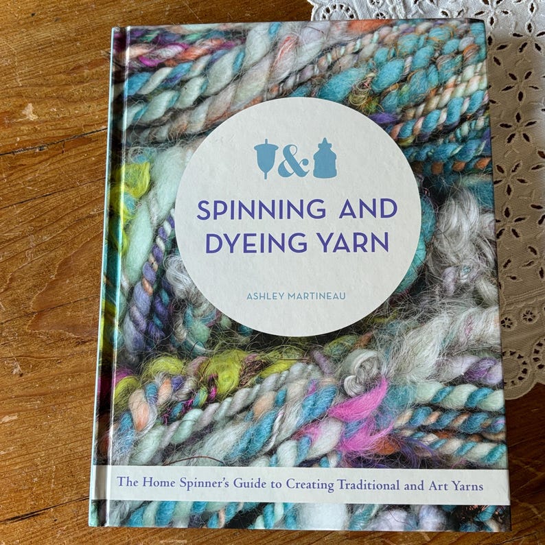 Spinning and Dyeing Yarn, Yarn Book, the Home Spinners Guide to ...
