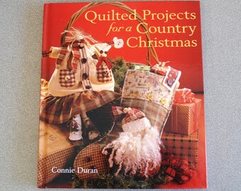 Hard Cover Quilting Book Quilted Projects For A Country Christmas by Connie Duran.