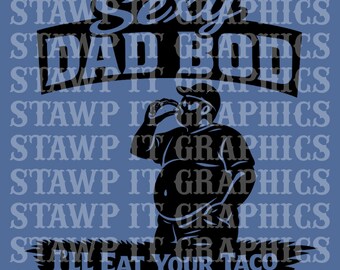 Sexy Dad Bod I’ll Eat Your Taco PNG, Thick Fat Man Shirt Ideas Funny Art, Dirty Raunchy Humor Digital