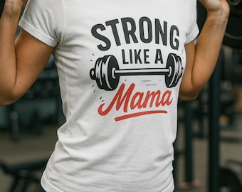 Stark wie eine Mama T-Shirt, Comfort Farben Fitness T-Shirt