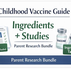May include: A white graphic with the title "Childhood Vaccine Guide" and the words "Ingredients + Studies". Includes a vial labeled "VACCINE", a syringe, and a document with charts. The text "100+ Studies Included" is also present.