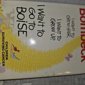 Jag vill få hår att odla, jag vill bli stor, jag vill åka till Boise. Erma Bombeck, första upplagan.