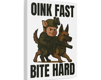 Oink Fast Bite Hard Canvas Print, Military K9 Tactical Wall Art, Funny Pig Soldier Poster for Veterans, Police & Dog Lovers