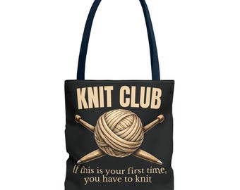 May include: Black tote bag with navy blue handles featuring the words "KNIT CLUB" in tan letters. A tan yarn ball and crossed knitting needles are in the center. The text "If this is your first time, you have to knit" is below.
