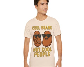 Cool Beans Not Cool People, Funny Pun Shirt, Cute Cartoon Bean Tee, Sarcastic Gift