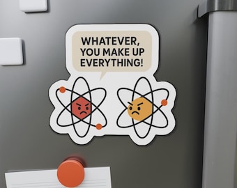 Science Pun Magnet, Atom Joke You Make Up Everything, Funny Chemistry Refrigerator Magnet, STEM Teacher Gift, Nerdy Classroom Décor